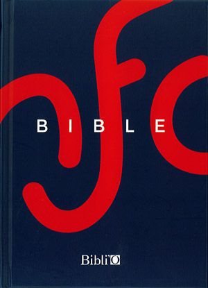 La Bible : Ancien Testament intégrant les livres deutérocanoniques et Nouveau Testament