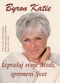 Katie Byron: Izprašaj svoje Misli, spremeni Svet