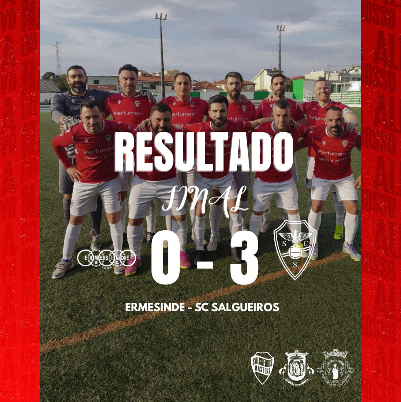 AF Porto Camp. Distrital Masters 1ª Divisão 
25/26 - Campeonato  - Jornada 19
Resultado Final
Ermesinde 0-3 SC Salgueiros 