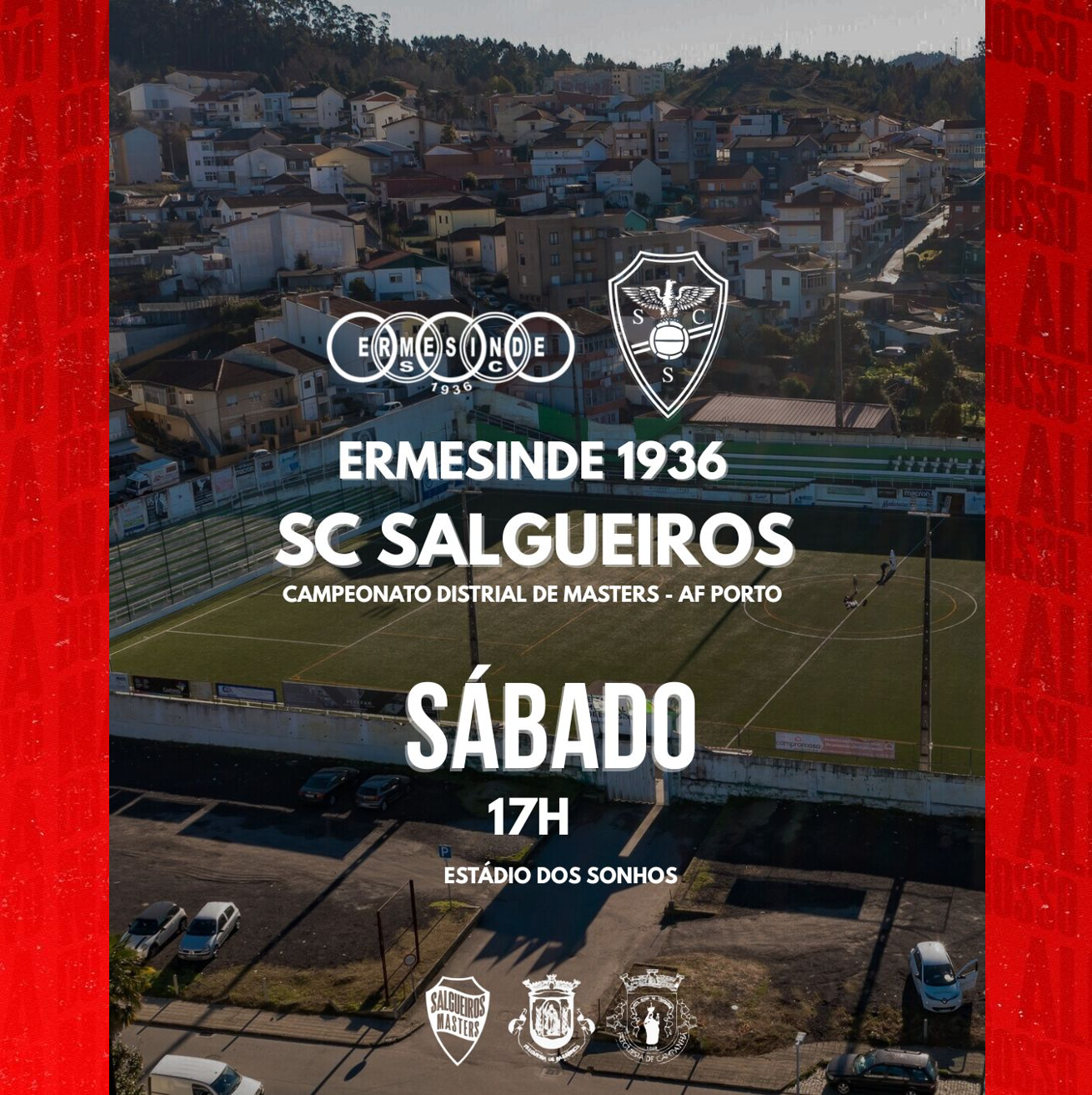 AF Porto Camp. Distrital Masters 1ª Divisão 
25/26 - Campeonato  - Jornada 19
Ermesinde 1936 vs SC Salgueiros 
Sábado 21 de Março ás 17h00
Estádio dos Sonhos